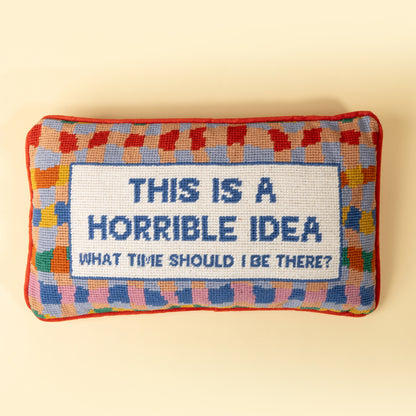Horrible Idea Needlepoint Pillow