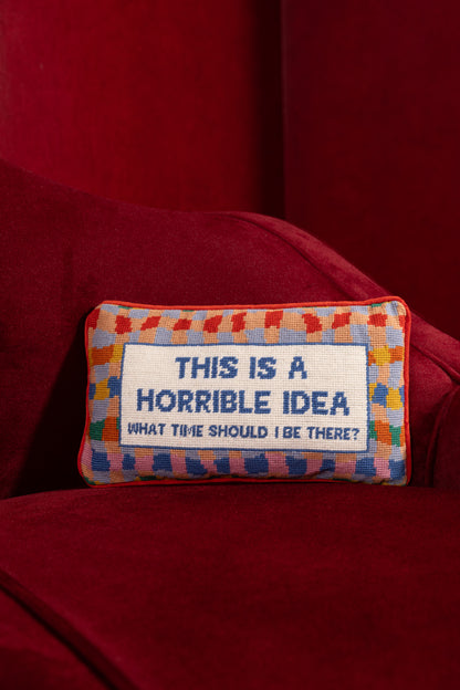 Horrible Idea Needlepoint Pillow